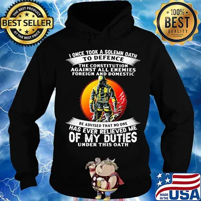 I once took a solemn oath to defend be advised that no one of my duties s Hoodie