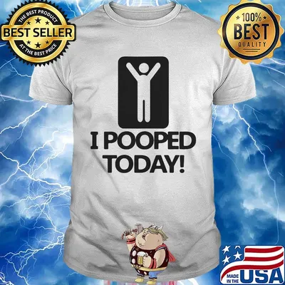 I pooped today classic shirt