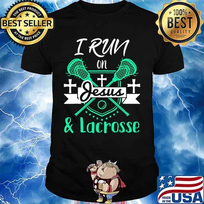 I run on Jesus and Lacrosse shirt