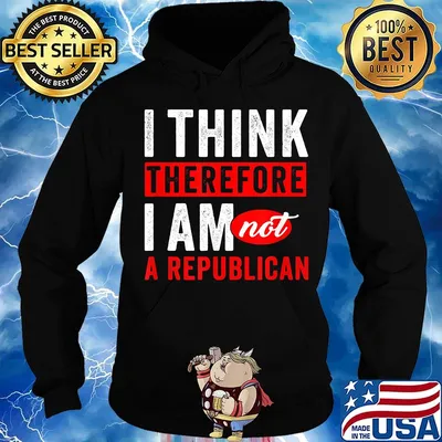 I think therefore i am not a republican s Hoodie