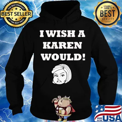 I WISH A KAREN WOULD APPAREL SHIRT Hoodie