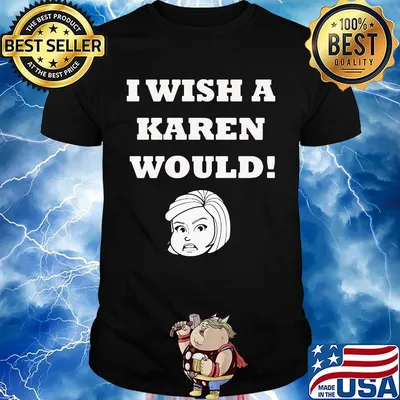 I WISH A KAREN WOULD APPAREL SHIRT