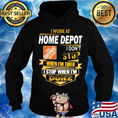 I work at home depot i don't stop when i'm tired i stop when i'm done s Hoodie