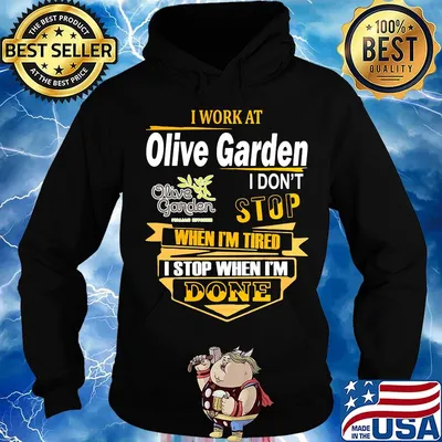 I work at olive garden i don't stop when i'm tired i stop when i'm done s Hoodie