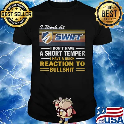 I work at swift i don't have a short temper i have a quick reaction to bullshit vintage retro shirt