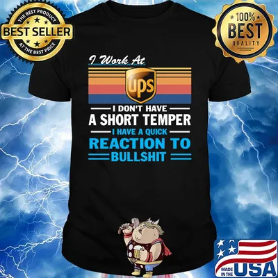 I work at ups i don't have a short temper i have a quick reaction to bullshit vintage retro shirt
