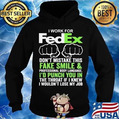 I work for fedex don't mistake this fake smile and professional body language i'd punch you in the throat if i knew s Hoodie