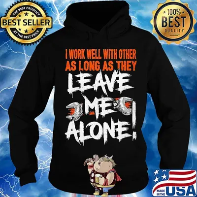 I work well with other as long as they leave me alone s Hoodie
