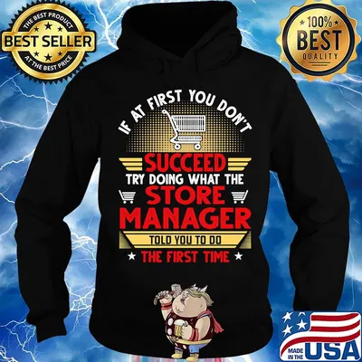 If at first you don't succeed try doing what the store manager told you to do the first time stars s Hoodie