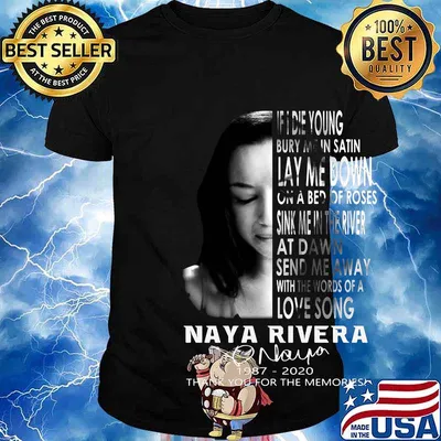 If i die young bury mein satin lay me downnaya rivera 1987 2020 thank you for the memories signature shirt