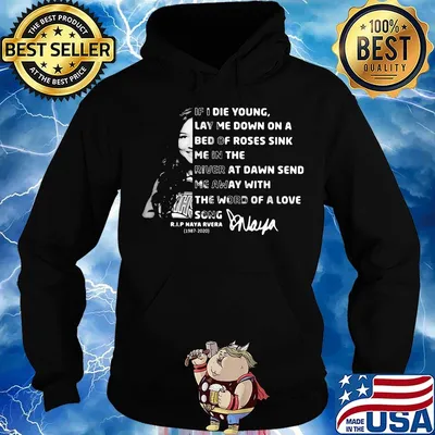 If i die young lay me down on a bed of roses sink me in the river rip naya rivera signature s Hoodie