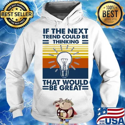 If The Next Trend Could Be Thinking That Would Be Great Science Vintage Retro Shirt Hoodie