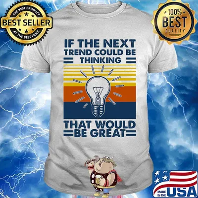 If The Next Trend Could Be Thinking That Would Be Great Science Vintage Retro Shirt