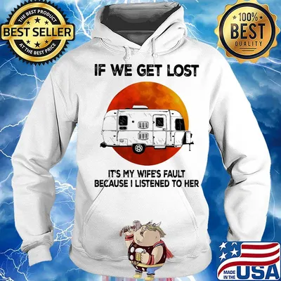 If we get lost it's my wife's fault because i listened to her sunset s Hoodie
