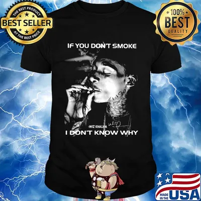 If you don't smoke i don't know why wiz khalifa signature shirt