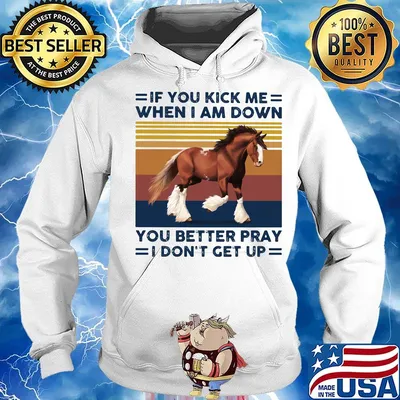 If you kick me when I am down you better pray I don't get up horse vintage retro s Hoodie