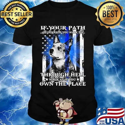 If your path demands you walk through hell walk as if you own the place german shepherd american flag independence day shirt