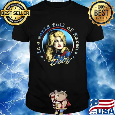 In a world full of karen be a dolly stars shirt