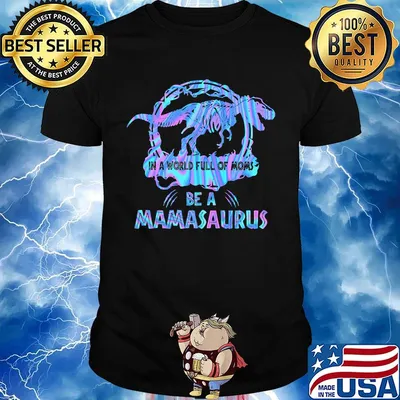 In A World Full Of Moms Be A Mamasaurus T-Rex Dinosaur Shirt
