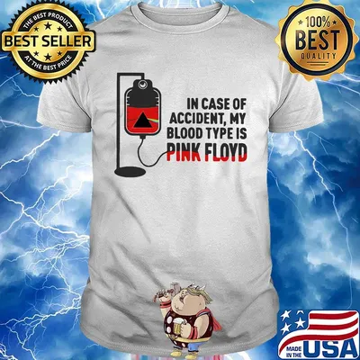 In Case Of Accident My Blood Type Is Pink Floyd Shirt