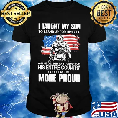 Independence day I taught my son to stand up for himself and he decided to stand up for his entire country I couldn't be more proud shirt