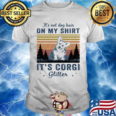 It's not dog hair on my shirt it's corgi glitter dog vintage retro shirt