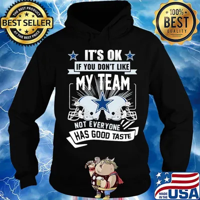 It's ok if you don't like my team not everyone has good taste dallas cowboys football s Hoodie