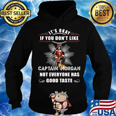 It's okay if you don't like captain morgan not everyone has good taste s Hoodie