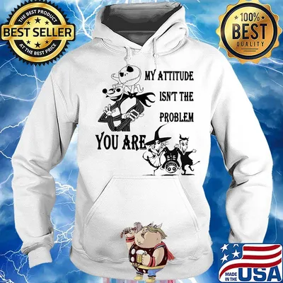 Jack skellington my attitude isn't the problem you are s Hoodie