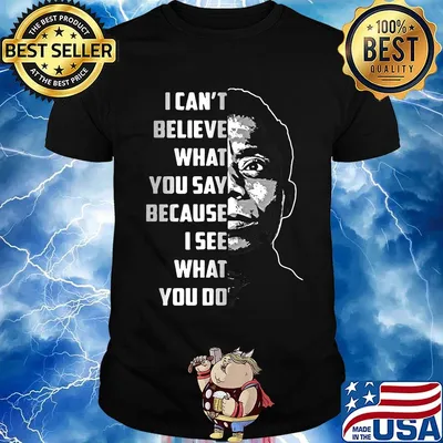 James baldwin i can't believe what you say because i see what you do shirt