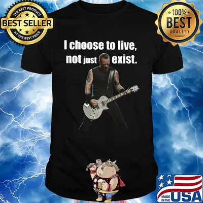 James hetfield i choose to live not just exist shirt