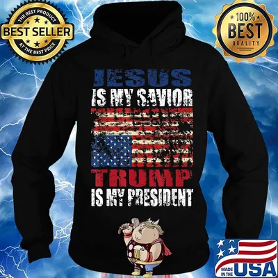 Jesus is my savior trump is my president american flag happy independence day s Hoodie