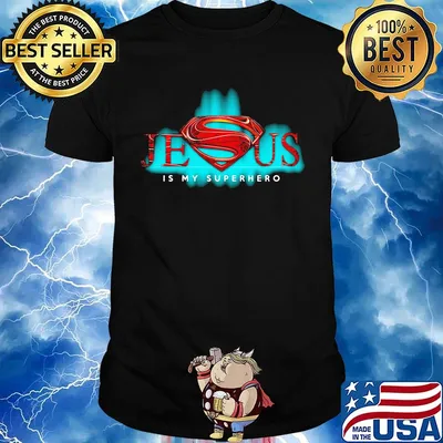Jesus is my superhero shirt
