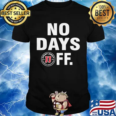 Jimmy johns logo no days off shirt