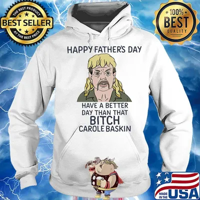 Joe exotic happy father's day have a better day than that bitch carole baskin s Hoodie
