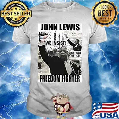 John lewis we insist freedom fighter shirt