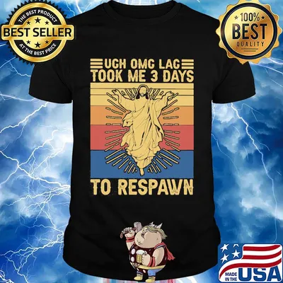 Juesus ugh omg lag took me 3 days to respawn vintage retro shirt