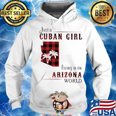 Just a Cuban girl living in a Arizona World s Hoodie