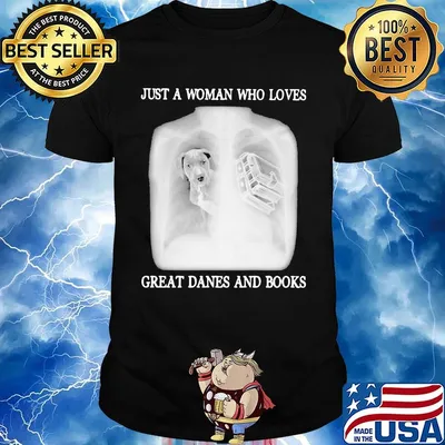 Just a woman who loves great danes and books shirt