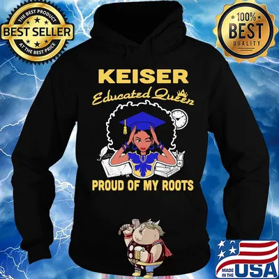 Keiser educated queen proud of my roots s Hoodie