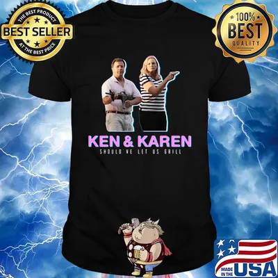 Ken and karen should've let us grill black shirt