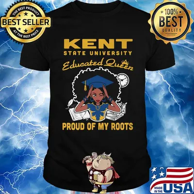 Kent state university educated queen proud of my roots shirt