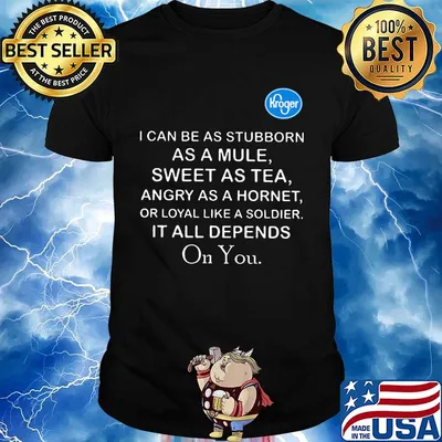 Kroger I can be as stubborn as a mule sweet as tea shirt