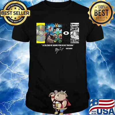 La soledad me abysse pero no me traicion bad bunny sgnature shirt