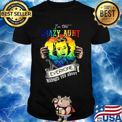 Lgbt i'm the crazy aunt everyone warned you about shirt