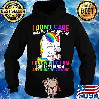 LGBT unicorn I don't care what people say about me I know who I am I don't have to prove anything to anyone s Hoodie