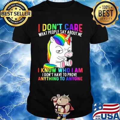 LGBT unicorn I don't care what people say about me I know who I am I don't have to prove anything to anyone shirt