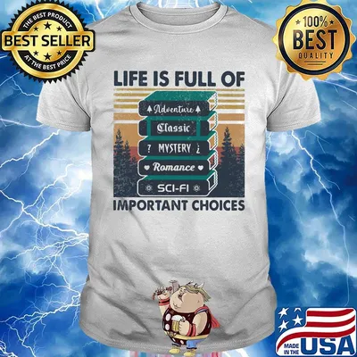 Life is full of important choices adventure classic mystery romance sci-fi vintage retro shirt