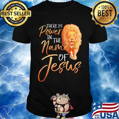 Lion there is power in the name of jesus shirt