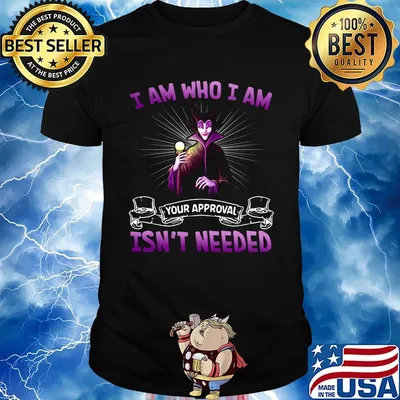 Maleficent i am who i am your approval isn't needed light shirt